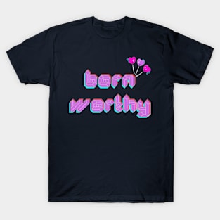 Born Worthy T-Shirt